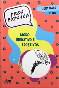 Prof. Explica! Português para o 6º ano – Modo Indicativo e Adjetivos