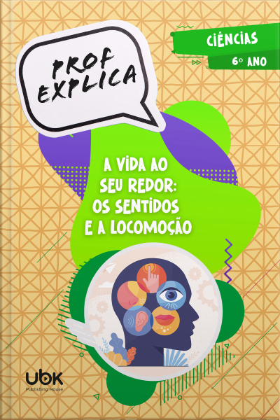 Prof. Explica! Ciências para o 6º ano – A vida ao seu redor: os sentidos e a locomoção