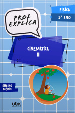 Prof. Explica! Física para o 3º ano do Ensino Médio – Cinemática II