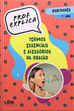 Prof. Explica! Português para o 7º ano – Termos essenciais e acessórios da oração