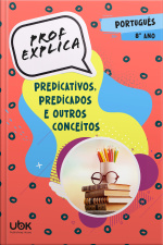 Prof. Explica! Português para o 8º ano – Predicativos, predicados e outros conceitos
