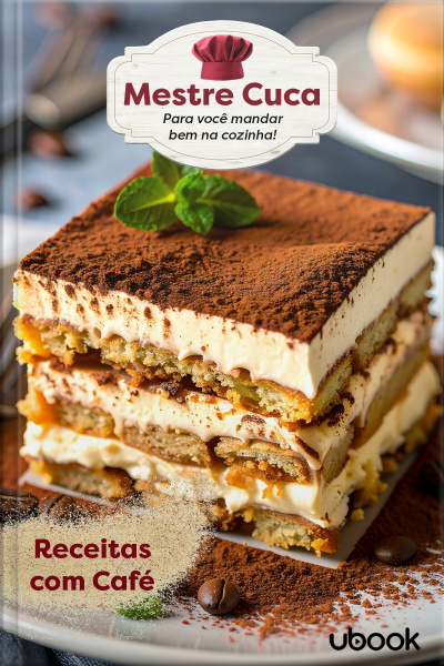 Mestre Cuca: Para você mandar bem na Cozinha! Receitas com Café