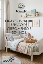 Doce lar: o guia completo para você renovar seu espaço! Vol. 4: Quarto Infantil: Espaço de Crescimento e Sonhos  