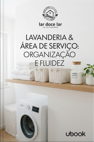 Doce lar: o guia completo para você renovar seu espaço! Vol. 8: Lavanderia e Área de Serviço: Organização e Fluidez 