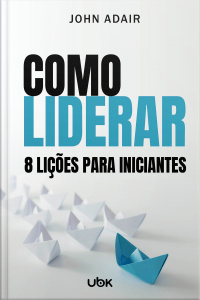 Como liderar: 8 lições para iniciantes 