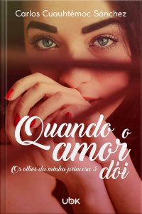 Os olhos da minha princesa 3: quando o amor dói